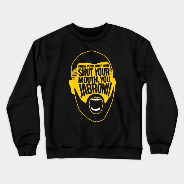 know your role and shut your mouth, you jabroni! Crewneck Sweatshirt by lightsdsgn